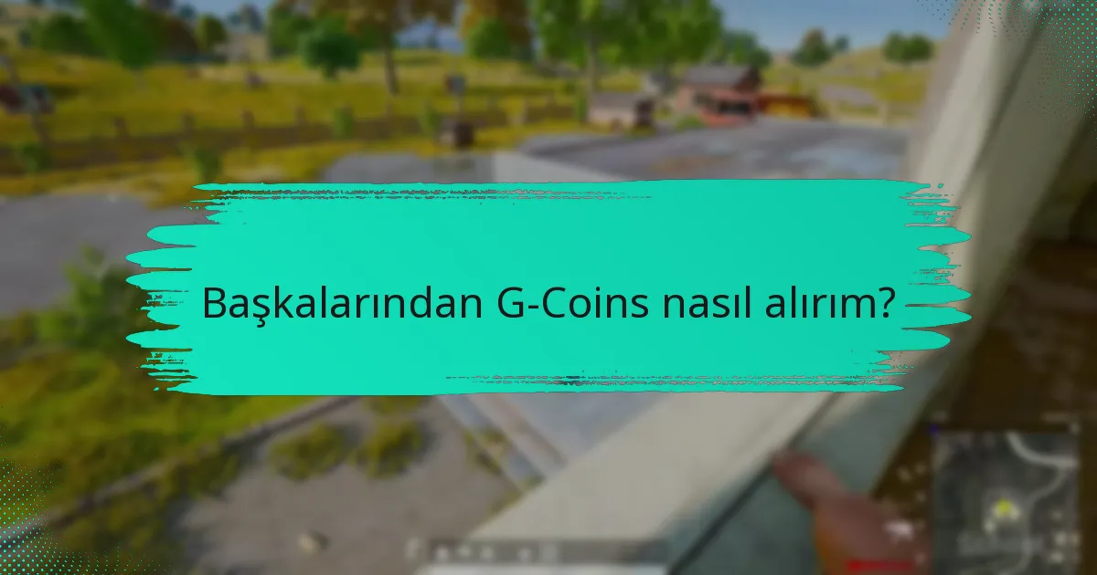 Başkalarından G-Coins nasıl alırım?