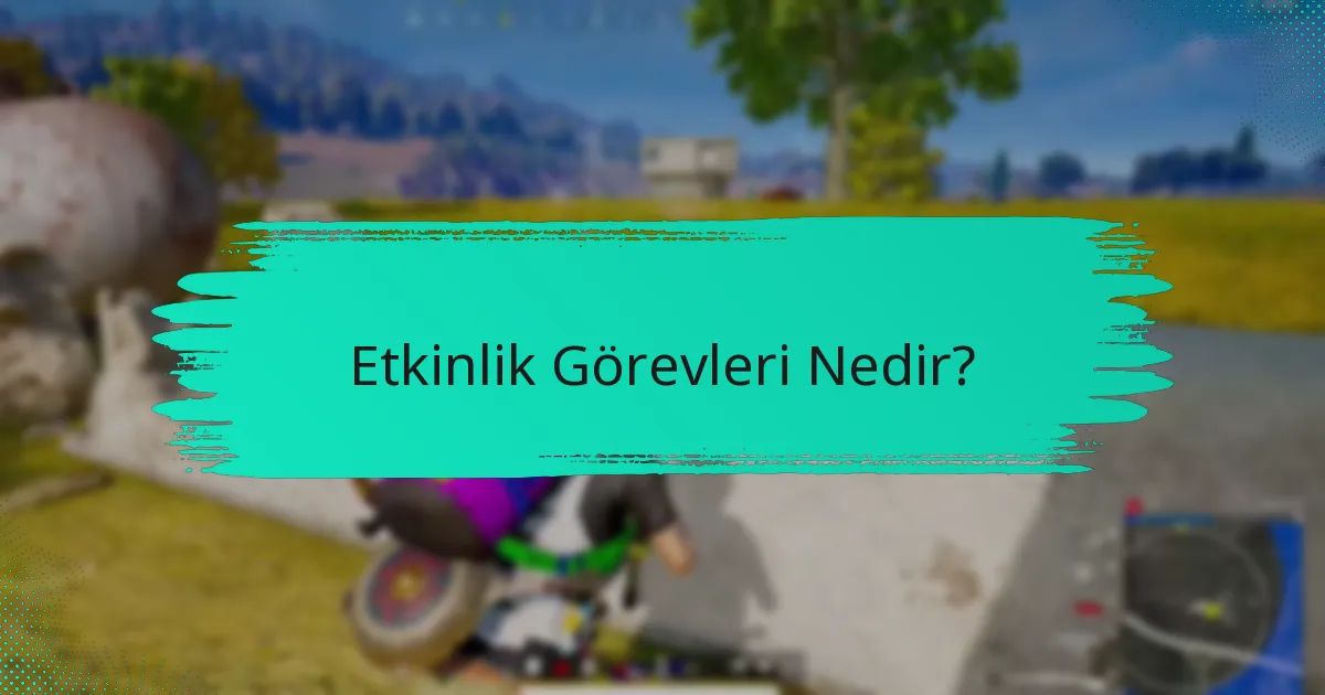 Etkinlik Görevlerinde Görevleri Nasıl Tamamlarım?