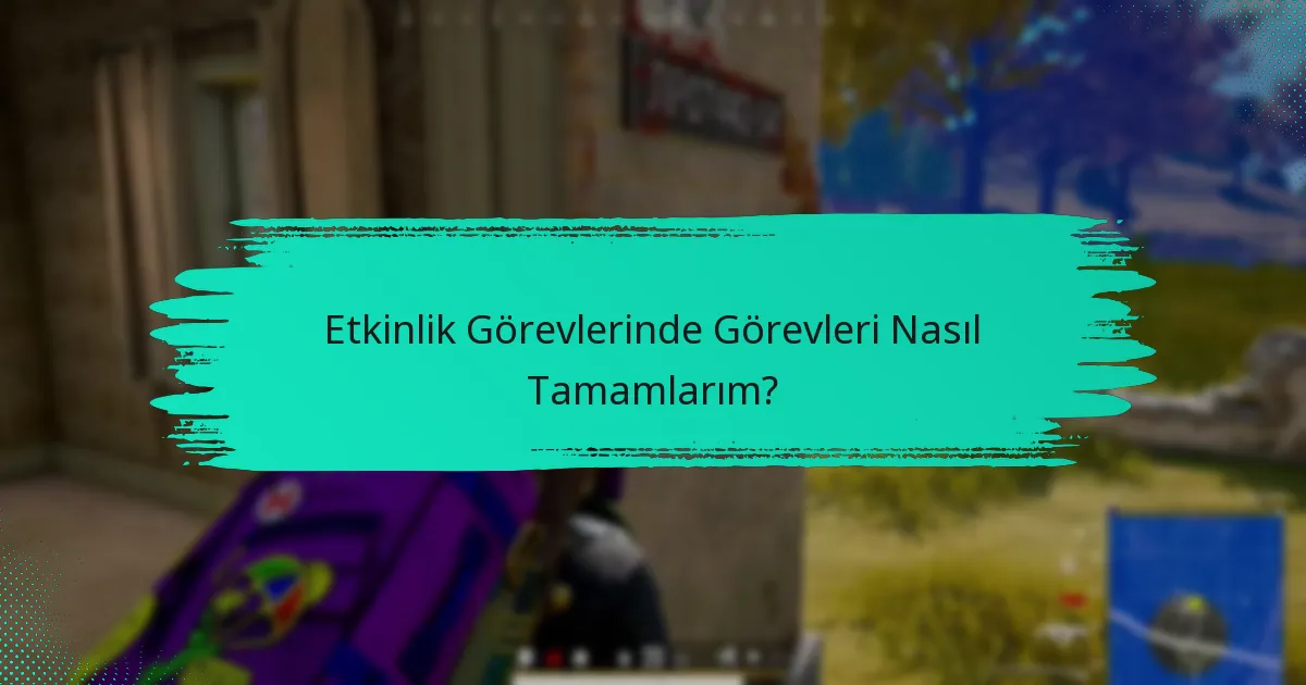 Etkinlik Görevlerinden Hangi Ödülleri Kazanabilirim?