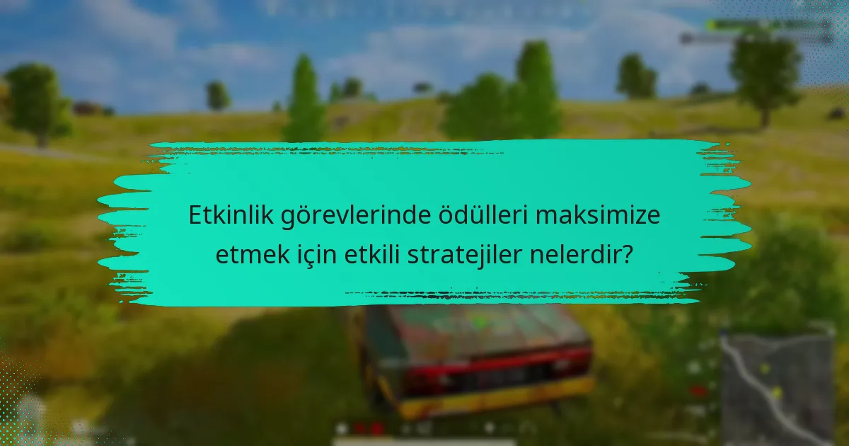 Etkinlik görevlerinde başarılı sonuçlara ulaşmak için hangi ipuçları var?