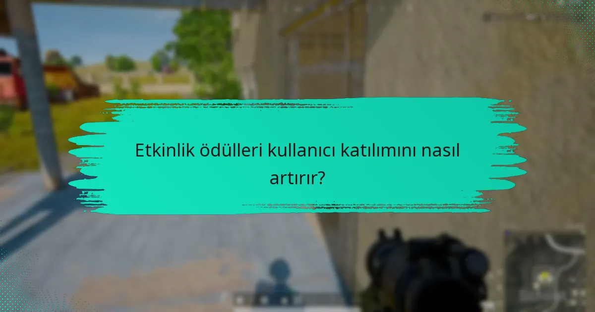Katılımcılar etkinlik sırasında hangi özel ürünleri kazanabilir?