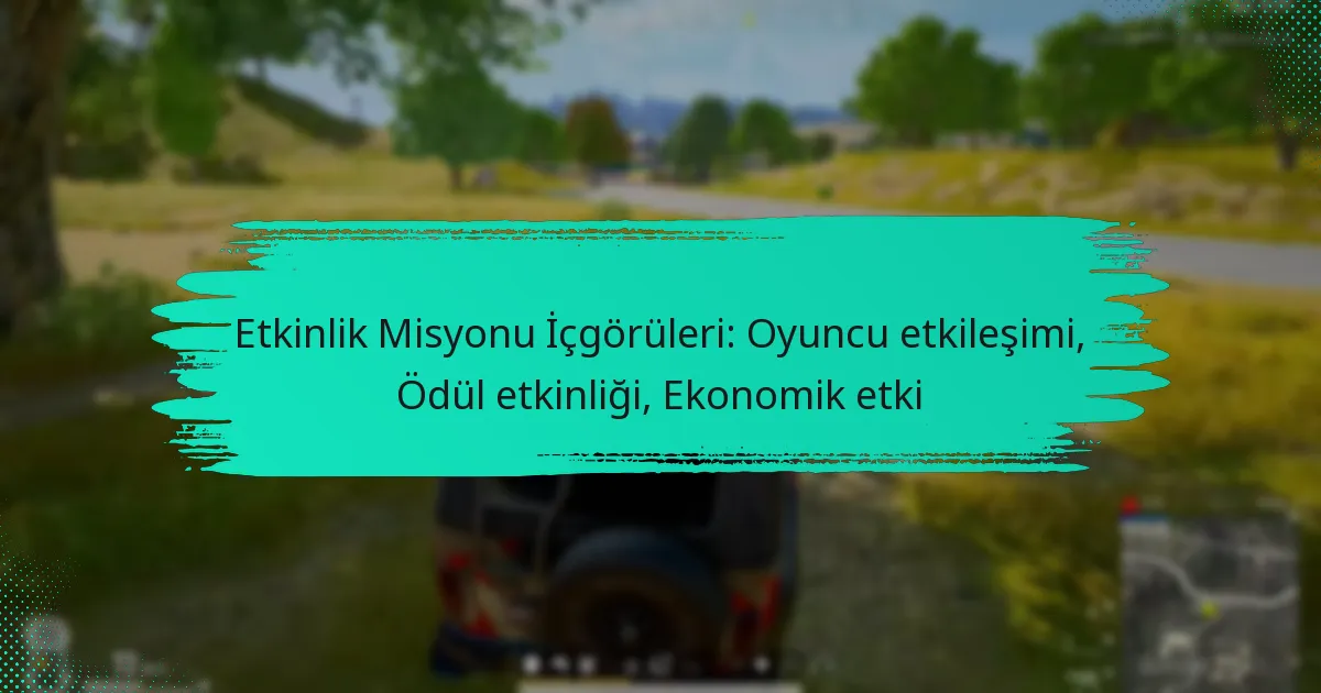 Etkinlik Misyonu İçgörüleri: Oyuncu etkileşimi, Ödül etkinliği, Ekonomik etki