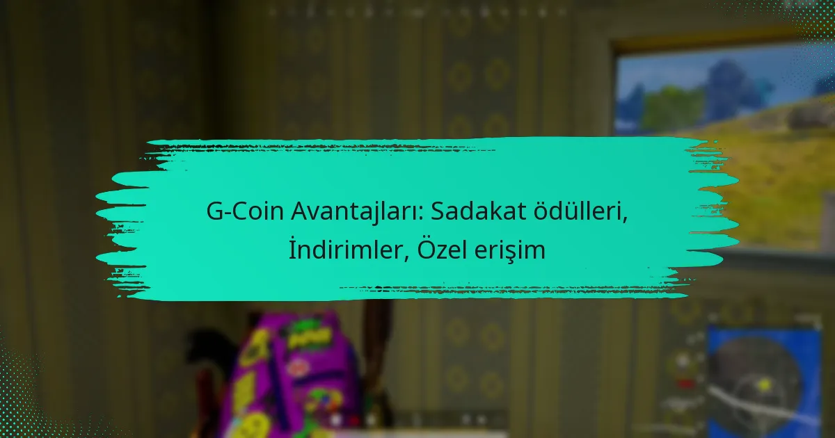 G-Coin Avantajları: Sadakat ödülleri, İndirimler, Özel erişim