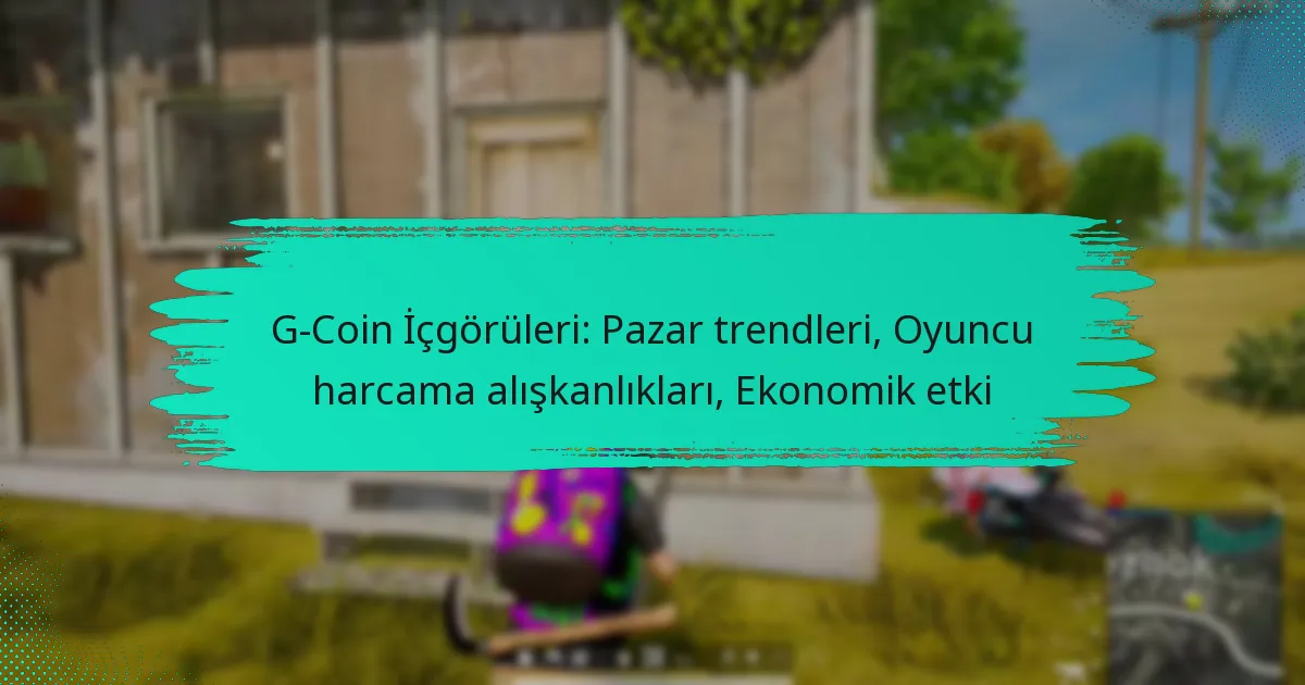 G-Coin İçgörüleri: Pazar trendleri, Oyuncu harcama alışkanlıkları, Ekonomik etki