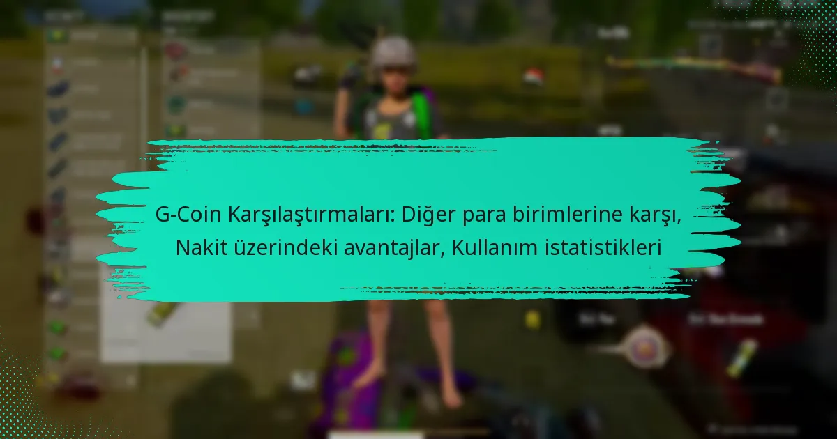 G-Coin Karşılaştırmaları: Diğer para birimlerine karşı, Nakit üzerindeki avantajlar, Kullanım istatistikleri