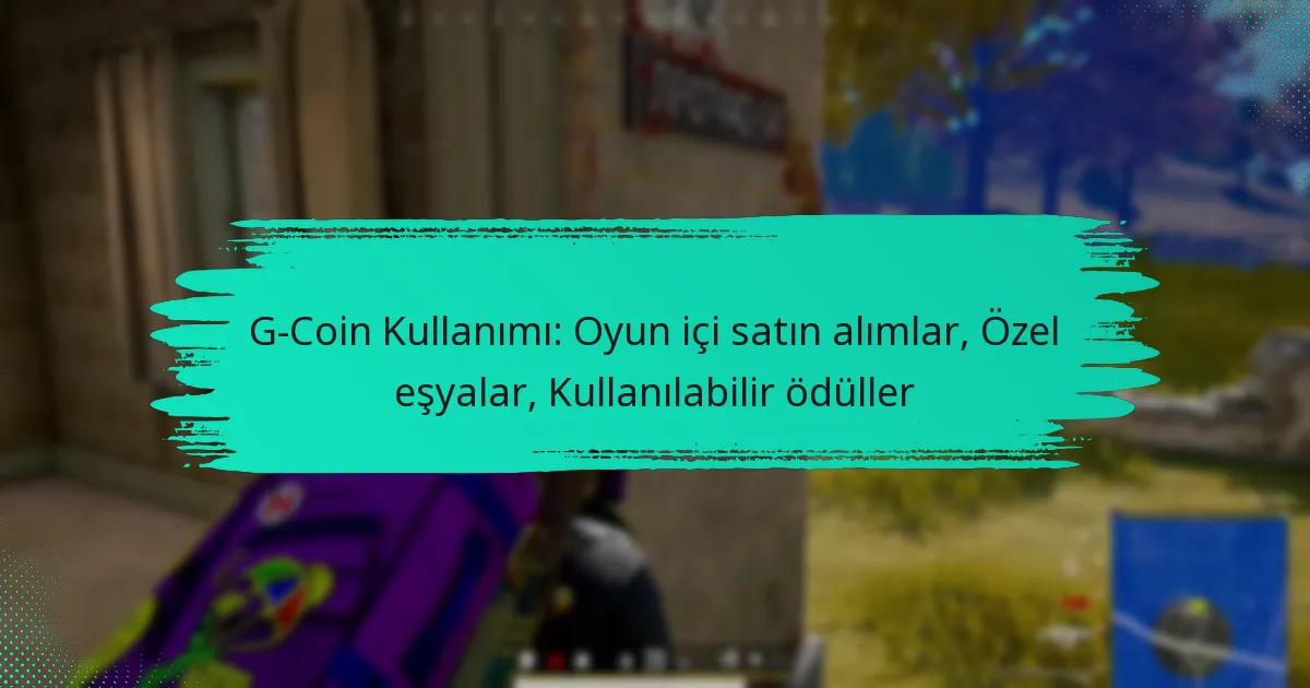 G-Coin Kullanımı: Oyun içi satın alımlar, Özel eşyalar, Kullanılabilir ödüller