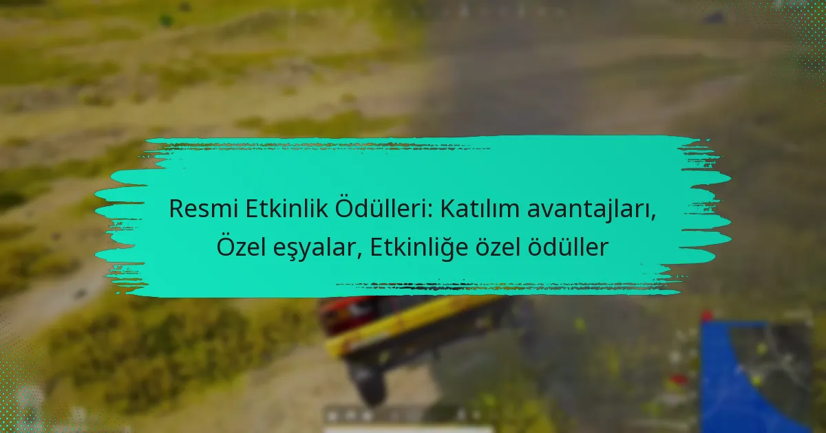 Resmi Etkinlik Ödülleri: Katılım avantajları, Özel eşyalar, Etkinliğe özel ödüller
