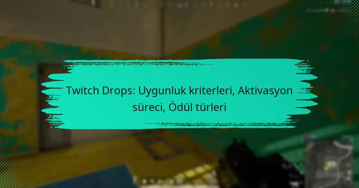Twitch Drops: Uygunluk kriterleri, Aktivasyon süreci, Ödül türleri