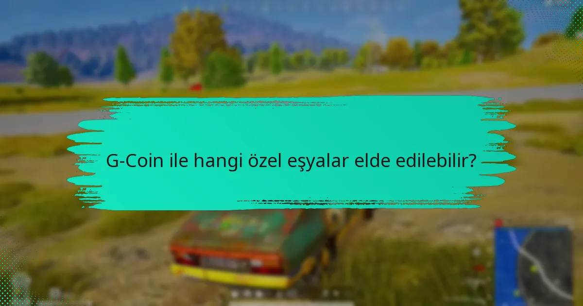 G-Coin ile hangi özel eşyalar elde edilebilir?