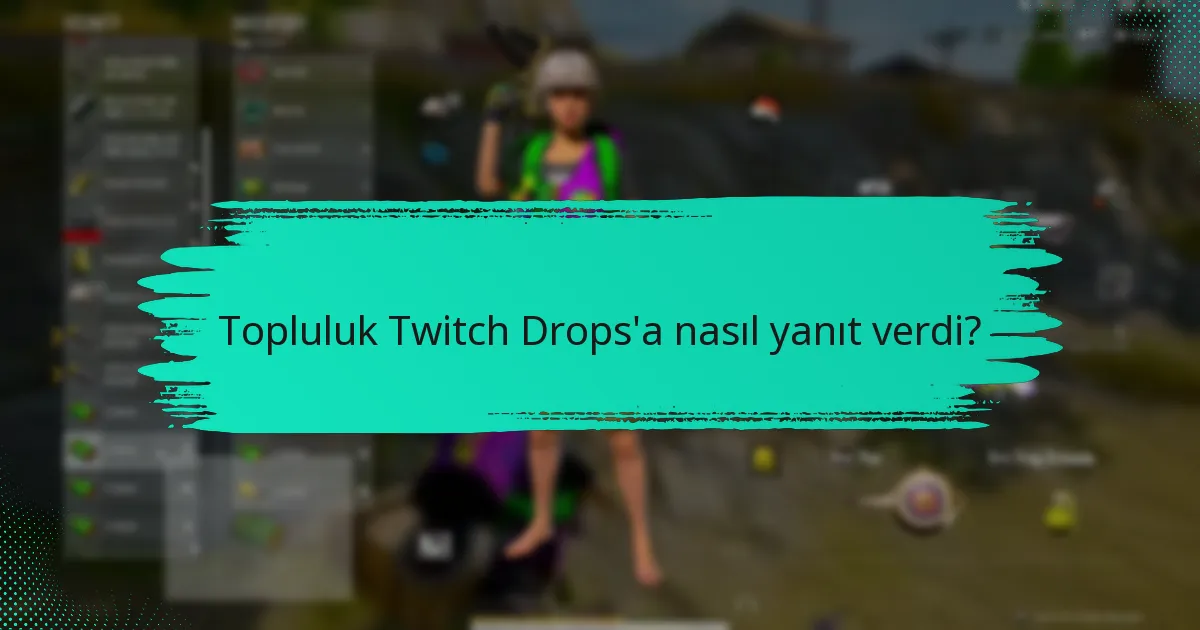Topluluk Twitch Drops’a nasıl yanıt verdi?