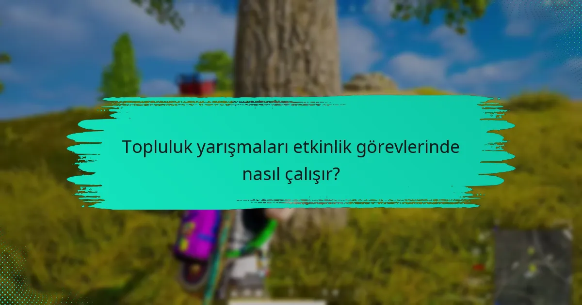 Topluluk yarışmalarına katılmanın faydaları nelerdir?