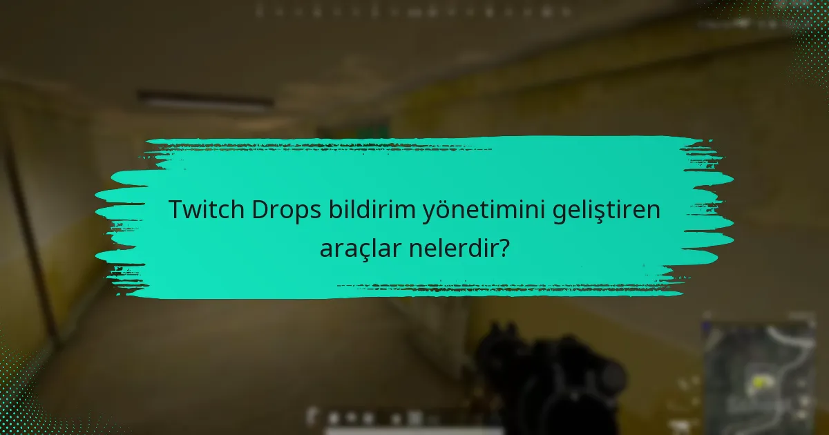 Twitch Drops uyarılarını yönetmek için en iyi uygulamalar nelerdir?