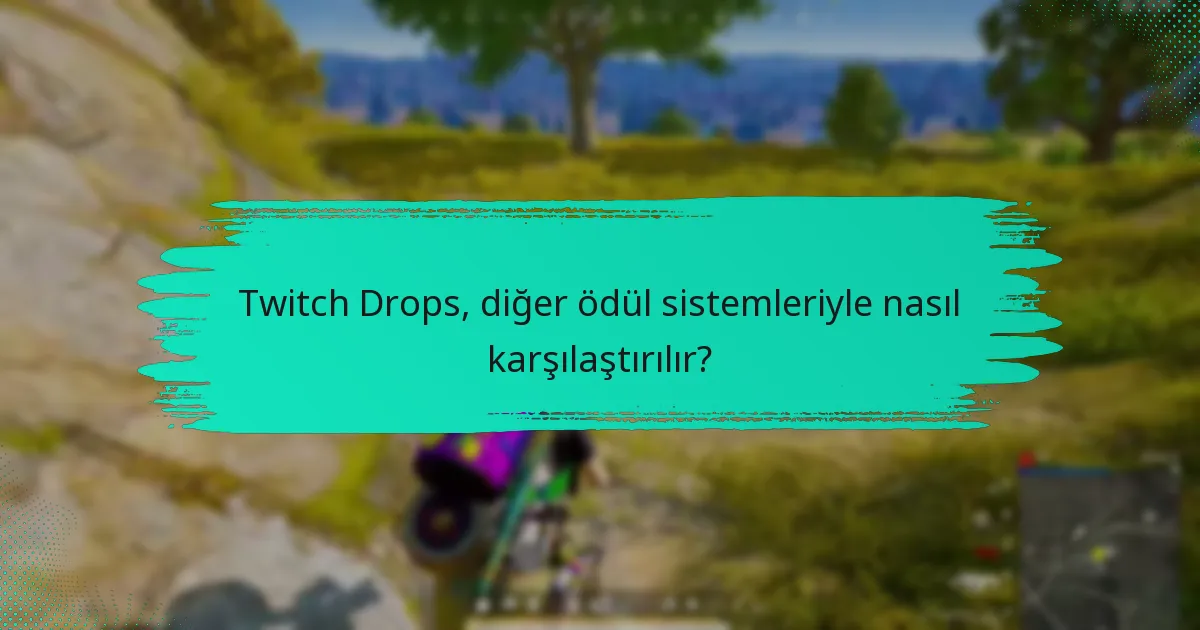 Twitch Drops kullanmanın avantajları nelerdir?